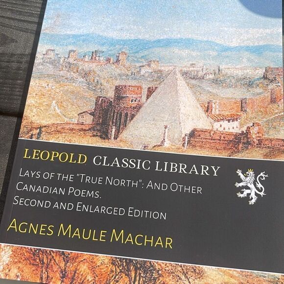 Lays of the "True North": And Other Canadian Poems
Book by Agnes Maule Machar - Picture 3 of 6